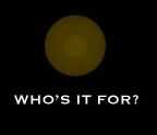 WHO'S IT FOR?
